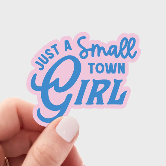 Just A Small Town Girl Sticker