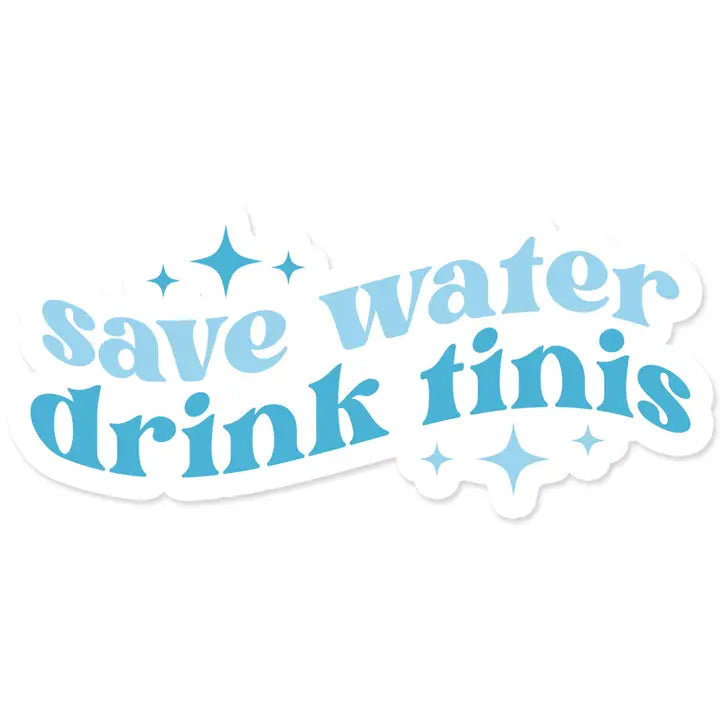 Save Water Drink Tinis Sticker