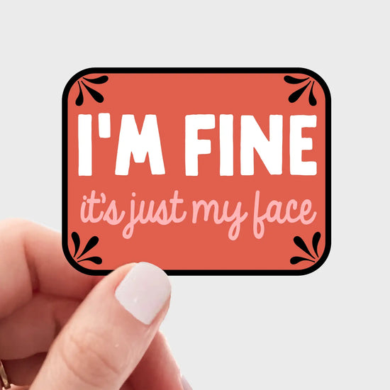 I'm Fine It's My Face Sticker